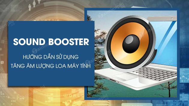 tang am luong loa may tinh bang sound booster