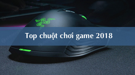 top 10 chuot tot nhat cho game thu 2018