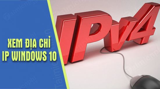 xem dia chi ip cua may tinh windows 10 sieu don gian