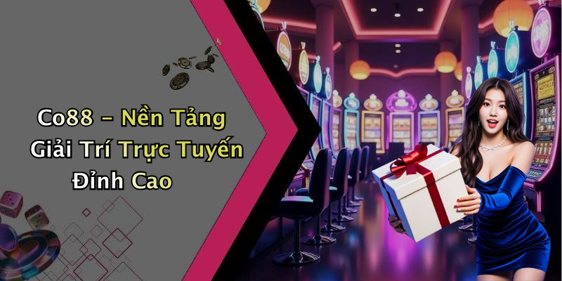 Co88 - Nền Tảng Giải Trí Trực Tuyến Đỉnh Cao