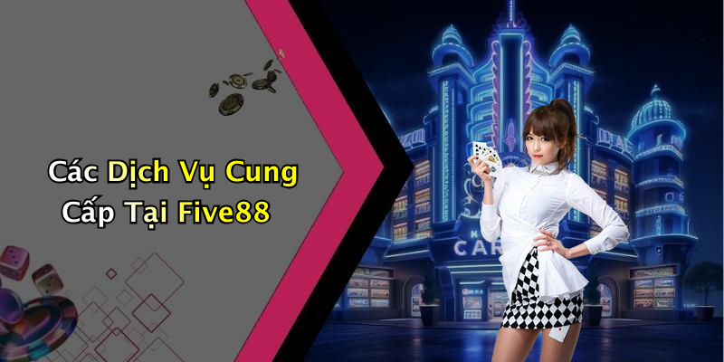 Các Dịch Vụ Cung Cấp Tại Five88