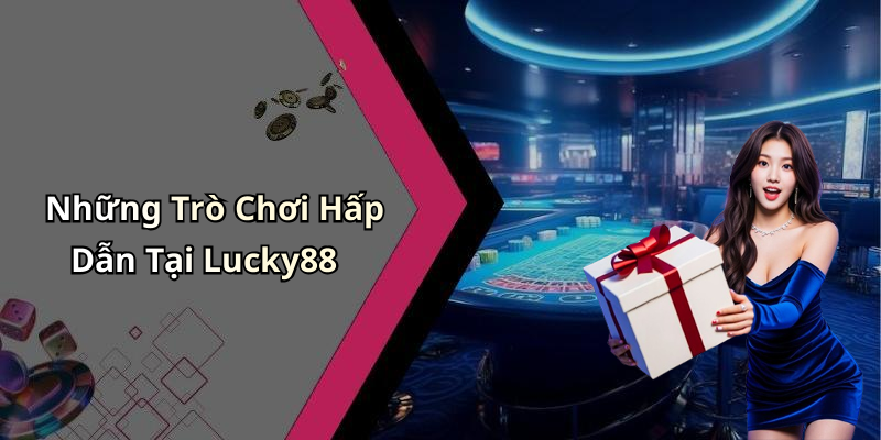Lucky88:
Khám Phá Thế Giới Giải Trí Trực Tuyến Đầy Màu Sắc
