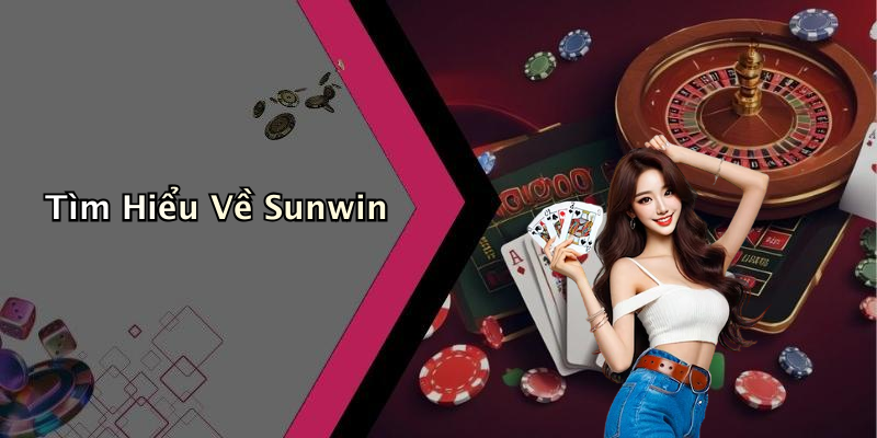 Sunwin: Trải Nghiệm Giải Trí Đỉnh Cao Từ Thương Hiệu Uy Tín