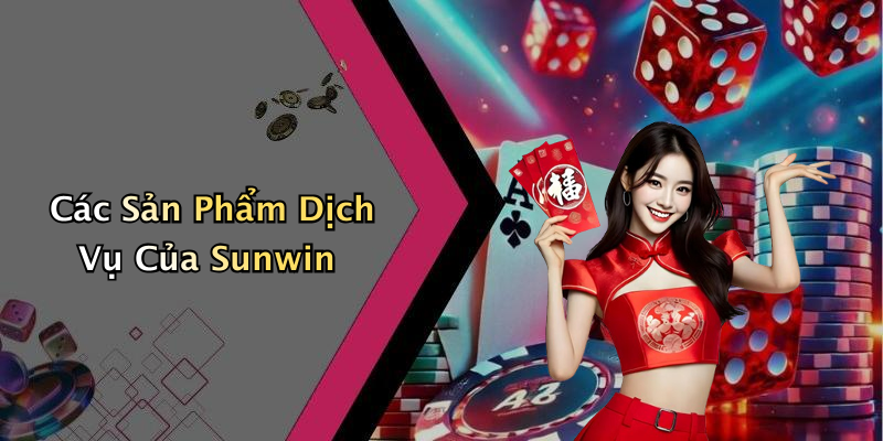 Các Sản Phẩm Dịch Vụ Của Sunwin