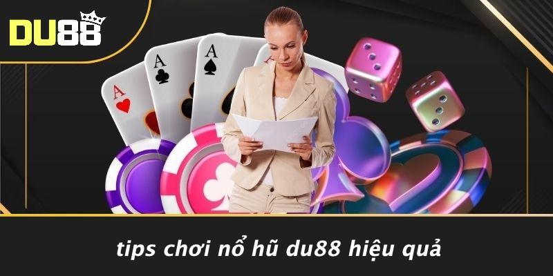 Tips Chơi Nổ Hũ DU88 Hiệu Quả