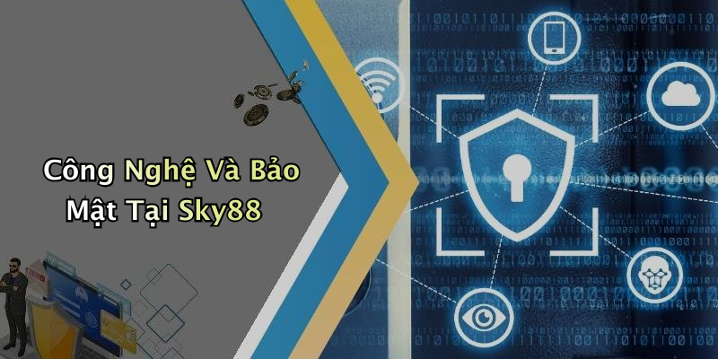 Công Nghệ Và Bảo Mật Tại Sky88